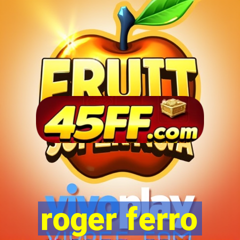 roger ferro
